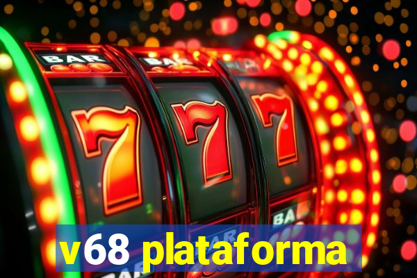 v68 plataforma